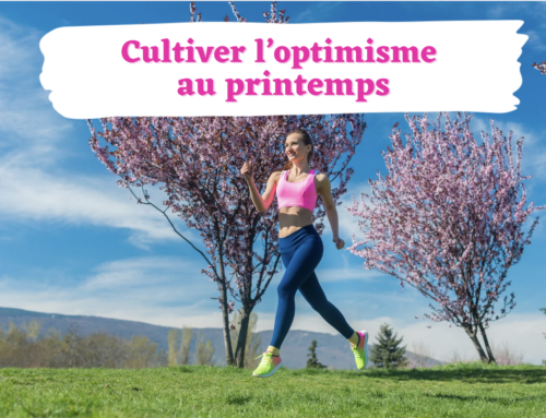 Cultivez votre optimisme au printemps !